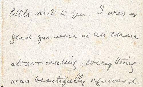 A letter from the leader of the National Union of Women's Suffrage Societies, Millicent Garrett Fawcett. Although Millicent's main reason for writing is to thank the Spence Watsons for her recent visit, she also says she is 'so glad' that Elizabeth was the 'chair at our meeting'. Given the date, 1908, and Elizabeth’s interest in female suffrage, we can speculate that this was a suffrage meeting for the NUWSS.