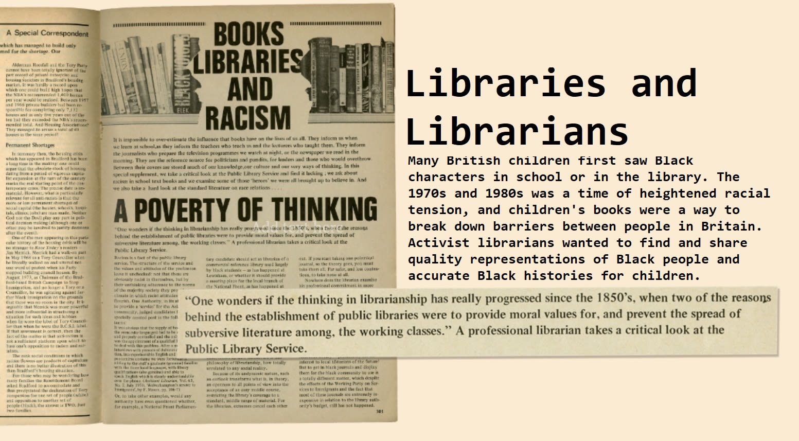 Image (left): extract from 'Books Libraries and Racism'. Text (right) reads: Libraries and Librarians. Many British children first saw Black characters in school or in the library. The 1970s and 1980s was a time of heightened racial tension, and children's books were a way to break down barriers between people in Britain. Activist librarians wanted to find and share quality representations of Black people and accurate Black histories for children.
