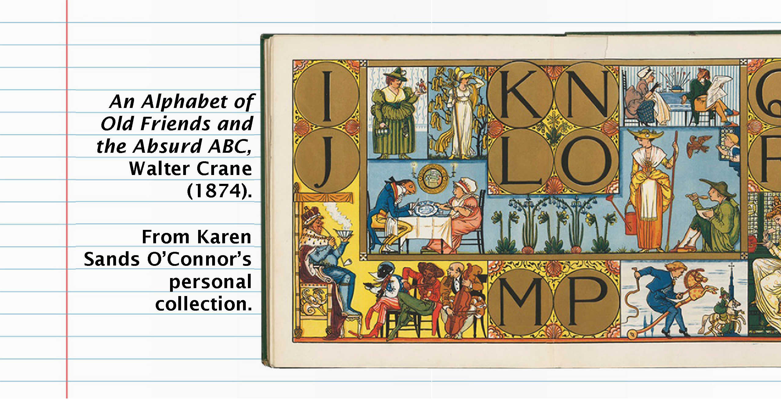 Text (left) reads: An Alphabet of Old Friends and the Absurd ABC,&nbsp;Walter Crane (1874), from Professor Karen Sands-O'Connor's personal collection. Image (right): Double page spread from An Alphabet of Old Friends